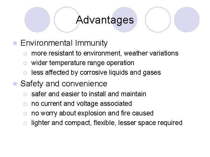 Advantages l Environmental Immunity ¡ ¡ ¡ l more resistant to environment, weather variations