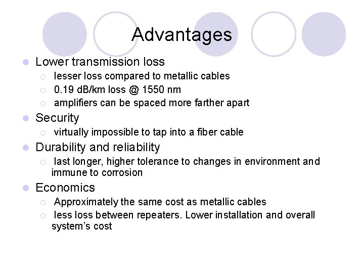 Advantages l Lower transmission loss ¡ ¡ ¡ l Security ¡ l virtually impossible