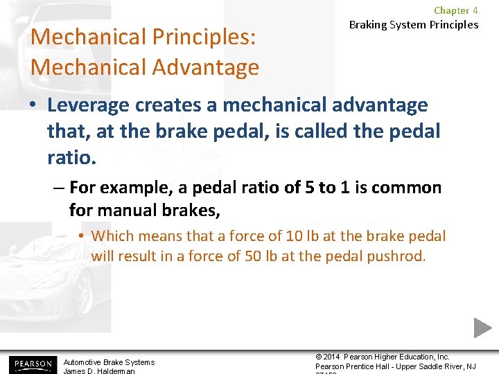 Chapter 4 Mechanical Principles: Mechanical Advantage Braking System Principles • Leverage creates a mechanical