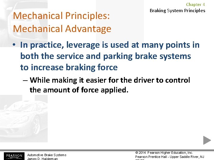 Chapter 4 Mechanical Principles: Mechanical Advantage Braking System Principles • In practice, leverage is