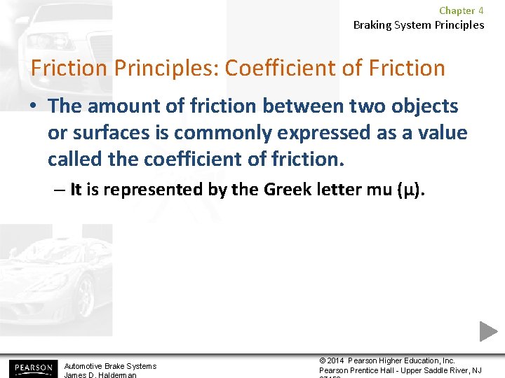 Chapter 4 Braking System Principles Friction Principles: Coefficient of Friction • The amount of