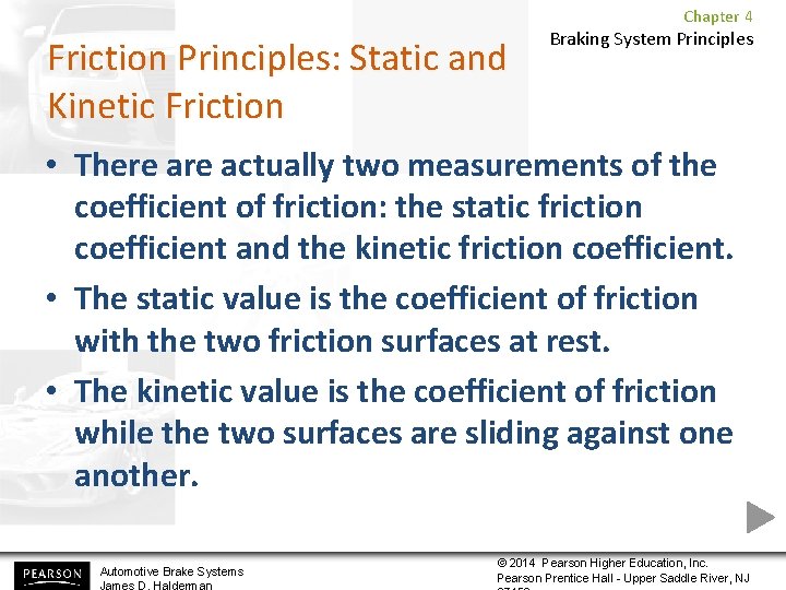 Chapter 4 Friction Principles: Static and Kinetic Friction Braking System Principles • There actually