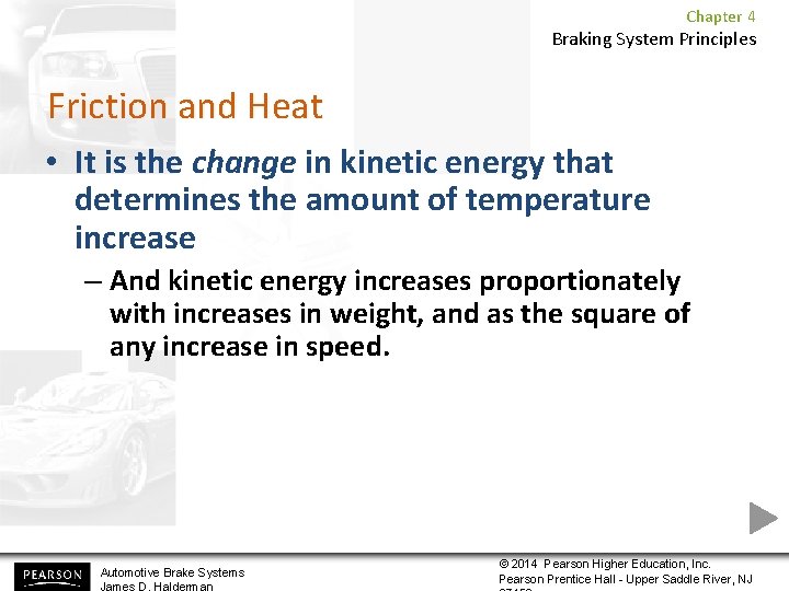 Chapter 4 Braking System Principles Friction and Heat • It is the change in