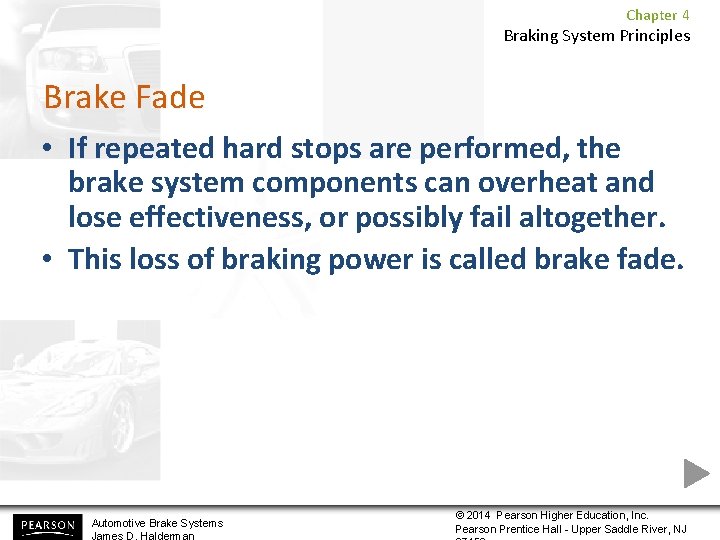 Chapter 4 Braking System Principles Brake Fade • If repeated hard stops are performed,