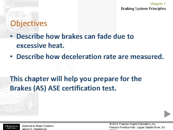 Chapter 4 Braking System Principles Objectives • Describe how brakes can fade due to