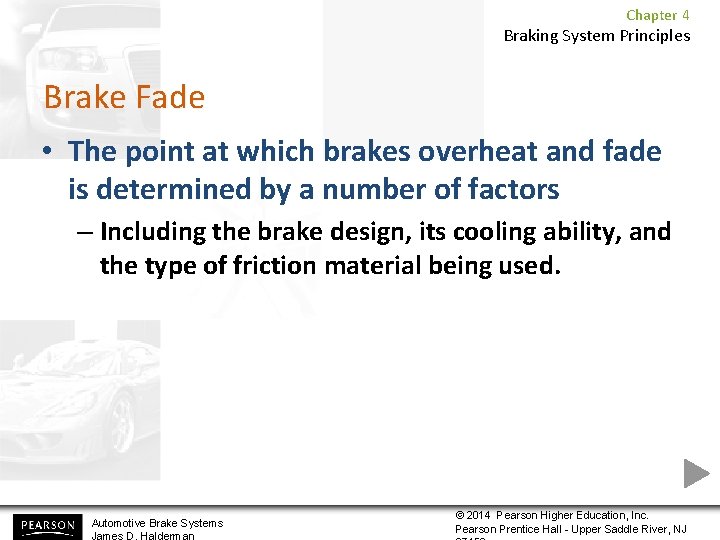 Chapter 4 Braking System Principles Brake Fade • The point at which brakes overheat