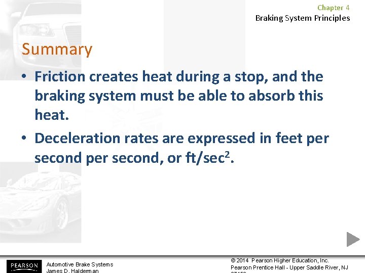 Chapter 4 Braking System Principles Summary • Friction creates heat during a stop, and