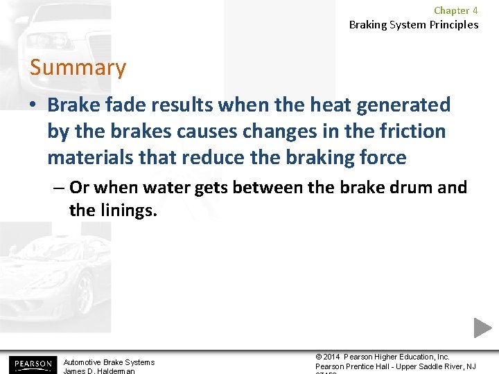 Chapter 4 Braking System Principles Summary • Brake fade results when the heat generated