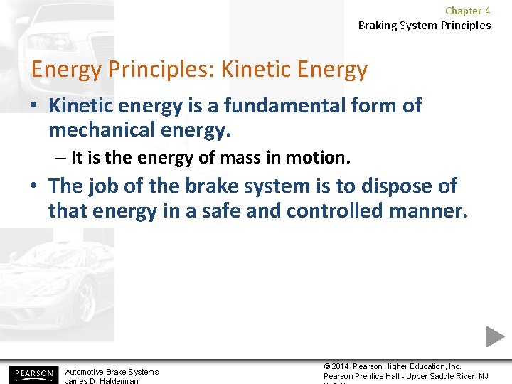 Chapter 4 Braking System Principles Energy Principles: Kinetic Energy • Kinetic energy is a
