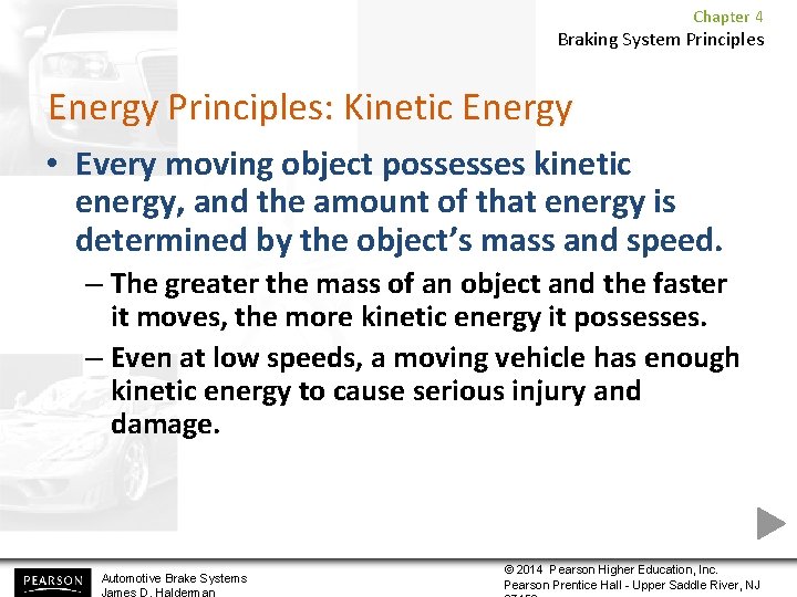 Chapter 4 Braking System Principles Energy Principles: Kinetic Energy • Every moving object possesses