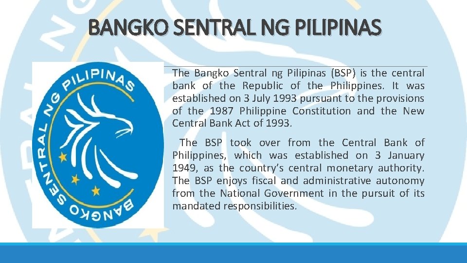 BANGKO SENTRAL NG PILIPINAS The Bangko Sentral ng Pilipinas (BSP) is the central bank