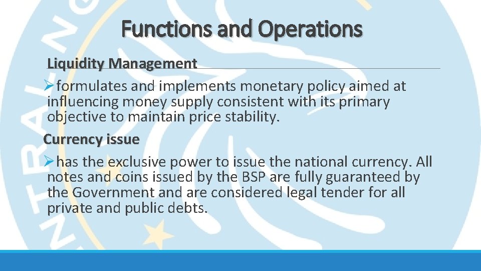 Functions and Operations Liquidity Management Øformulates and implements monetary policy aimed at influencing money