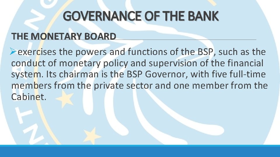 GOVERNANCE OF THE BANK THE MONETARY BOARD Øexercises the powers and functions of the
