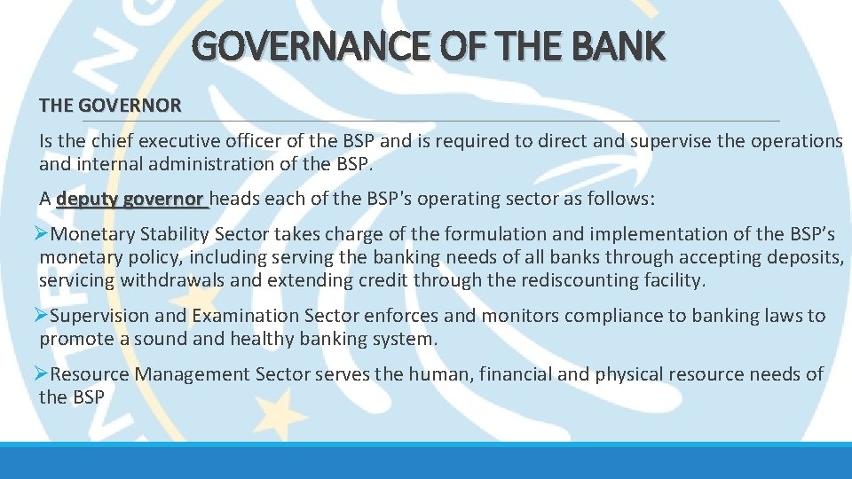GOVERNANCE OF THE BANK THE GOVERNOR Is the chief executive officer of the BSP