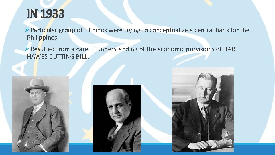 IN 1933 ØParticular group of Filipinos were trying to conceptualize a central bank for