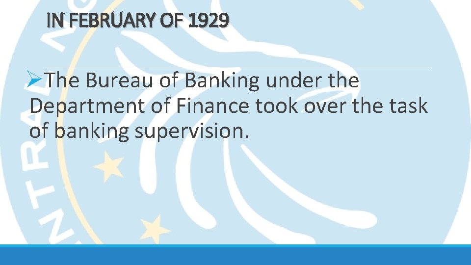 IN FEBRUARY OF 1929 ØThe Bureau of Banking under the Department of Finance took