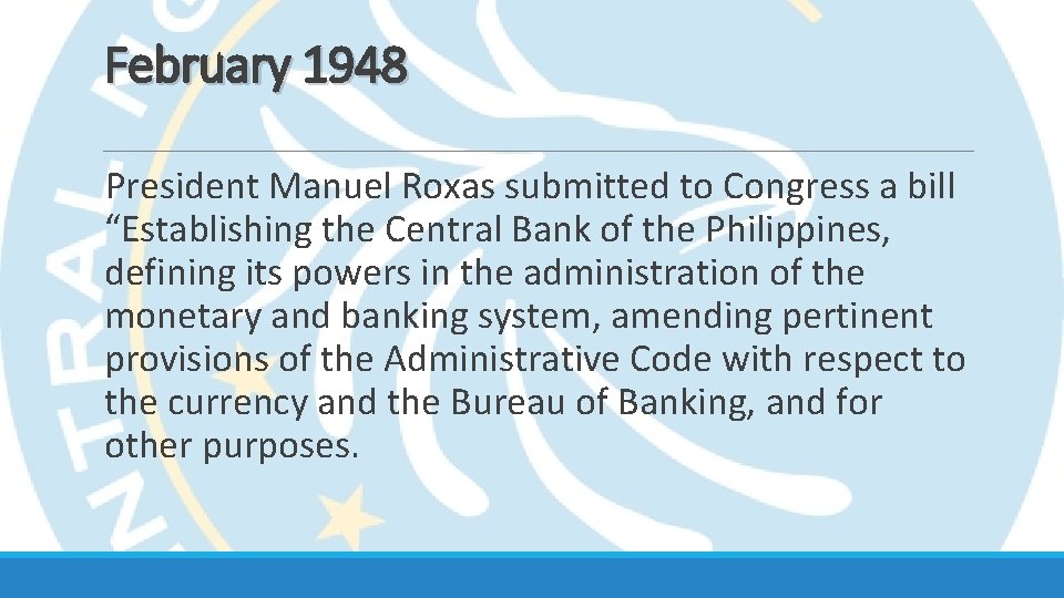 February 1948 President Manuel Roxas submitted to Congress a bill “Establishing the Central Bank