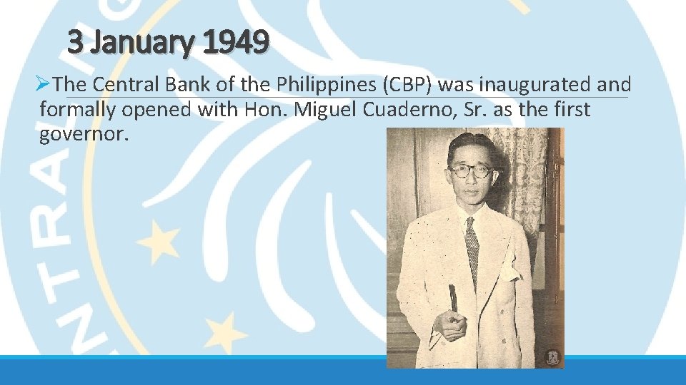 3 January 1949 ØThe Central Bank of the Philippines (CBP) was inaugurated and formally
