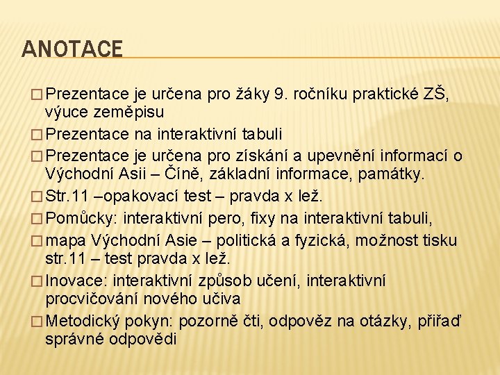 ANOTACE � Prezentace je určena pro žáky 9. ročníku praktické ZŠ, výuce zeměpisu �