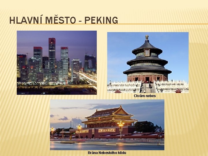 HLAVNÍ MĚSTO - PEKING Chrám nebes Brána Nebeského klidu 