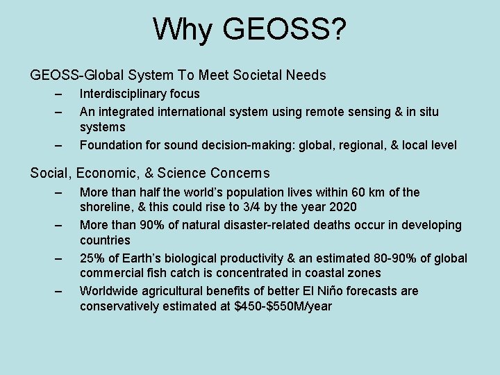 Why GEOSS? GEOSS-Global System To Meet Societal Needs – – – Interdisciplinary focus An