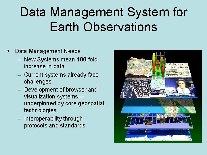 Data Management System for Earth Observations • Data Management Needs – New Systems mean