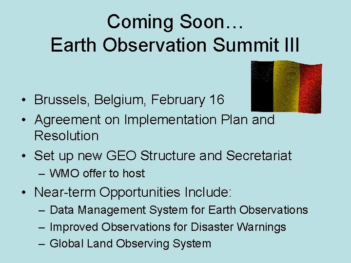 Coming Soon… Earth Observation Summit III • Brussels, Belgium, February 16 • Agreement on