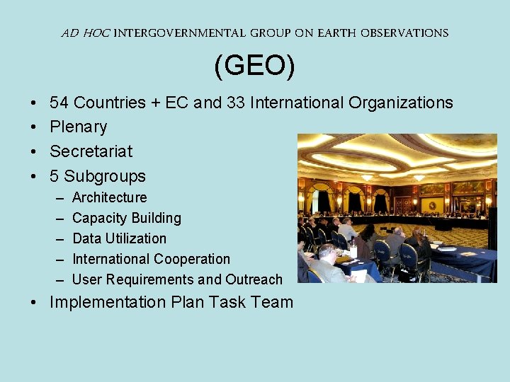 AD HOC INTERGOVERNMENTAL GROUP ON EARTH OBSERVATIONS (GEO) • • 54 Countries + EC