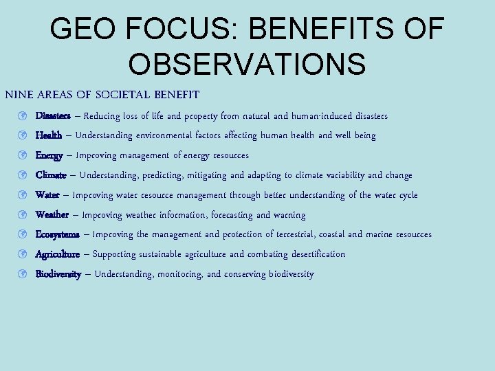 GEO FOCUS: BENEFITS OF OBSERVATIONS NINE AREAS OF SOCIETAL BENEFIT ü ü ü ü