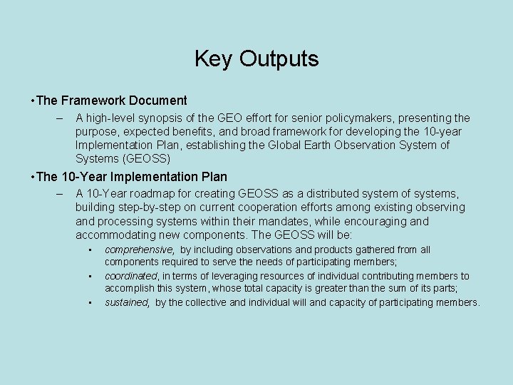 Key Outputs • The Framework Document – A high-level synopsis of the GEO effort
