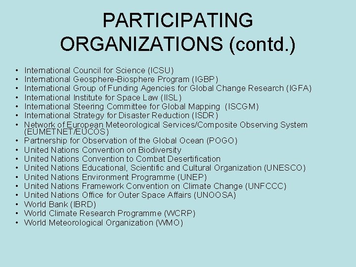 PARTICIPATING ORGANIZATIONS (contd. ) • • • • • International Council for Science (ICSU)