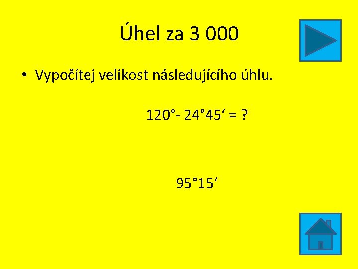 Úhel za 3 000 • Vypočítej velikost následujícího úhlu. 120°- 24° 45‘ = ?