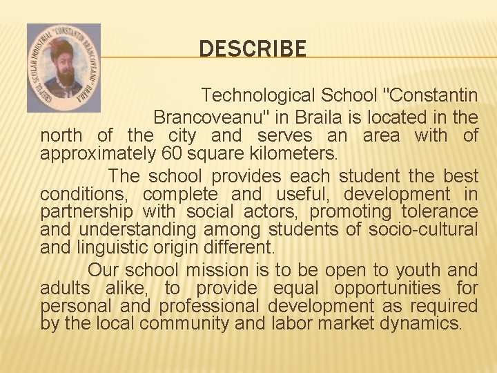 DESCRIBE Technological School "Constantin Brancoveanu" in Braila is located in the north of the