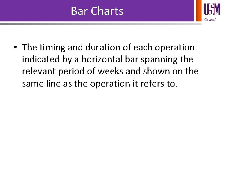 Bar Charts • The timing and duration of each operation indicated by a horizontal