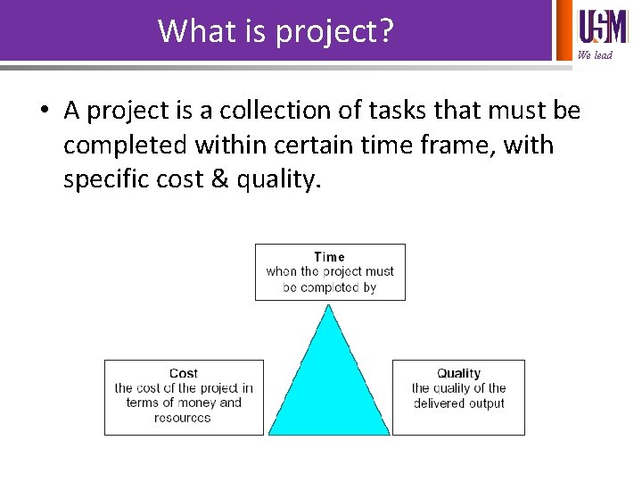 What is project? We lead • A project is a collection of tasks that