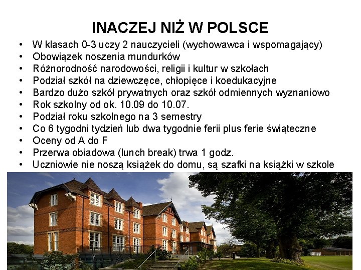 INACZEJ NIŻ W POLSCE • • • W klasach 0 -3 uczy 2 nauczycieli