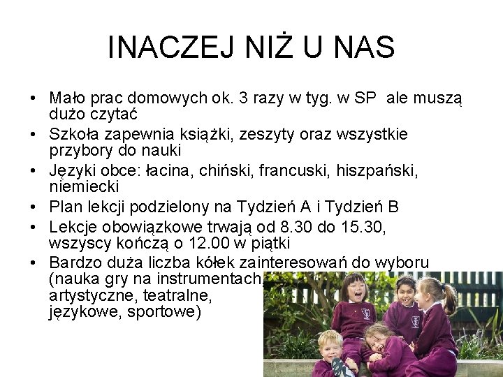 INACZEJ NIŻ U NAS • Mało prac domowych ok. 3 razy w tyg. w