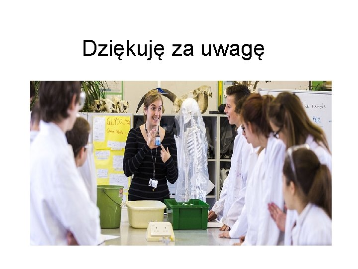 Dziękuję za uwagę 