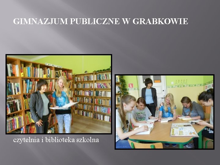 GIMNAZJUM PUBLICZNE W GRABKOWIE czytelnia i biblioteka szkolna 
