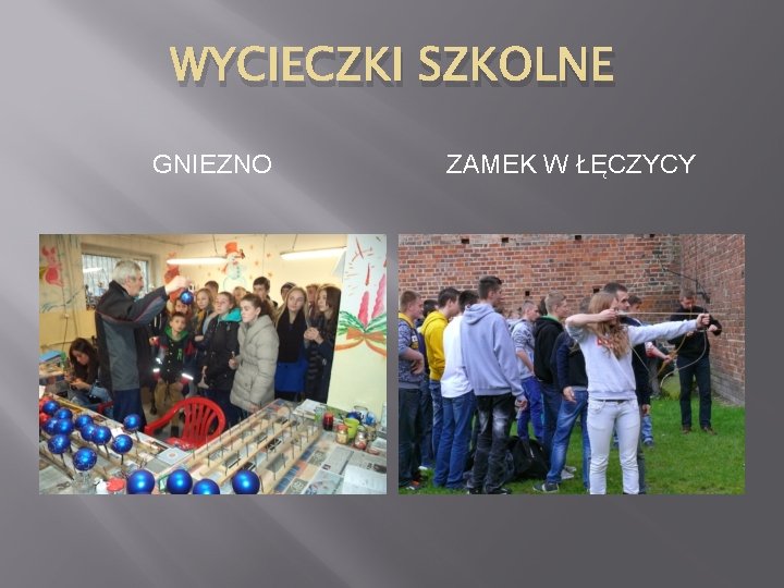 WYCIECZKI SZKOLNE GNIEZNO ZAMEK W ŁĘCZYCY 