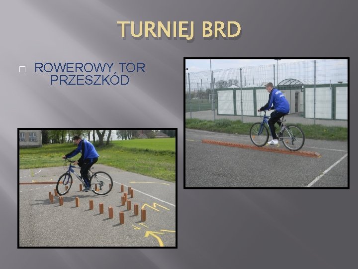 TURNIEJ BRD � ROWEROWY TOR PRZESZKÓD 