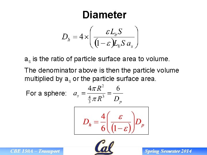 Diameter as is the ratio of particle surface area to volume. The denominator above