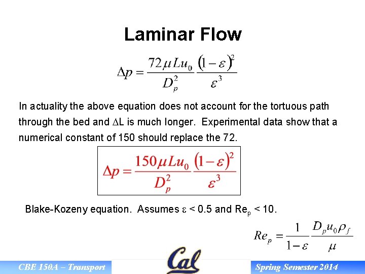 Laminar Flow In actuality the above equation does not account for the tortuous path