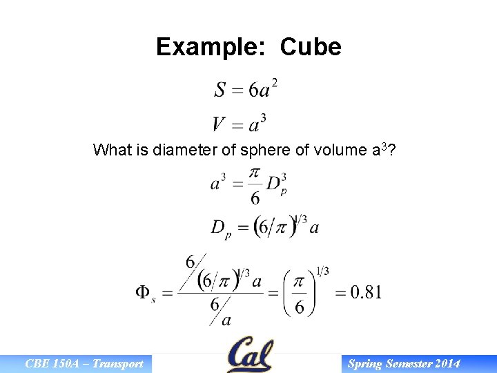 Example: Cube What is diameter of sphere of volume a 3? CBE 150 A