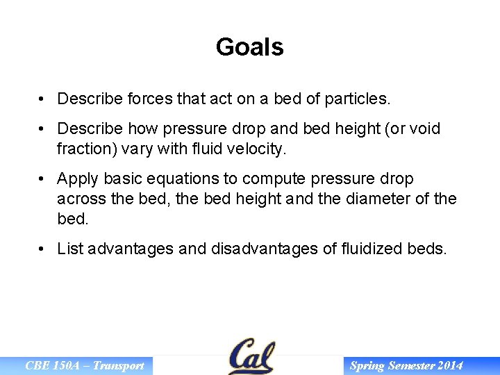Goals • Describe forces that act on a bed of particles. • Describe how