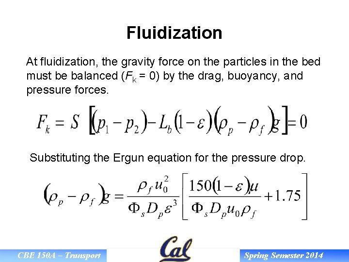 Fluidization At fluidization, the gravity force on the particles in the bed must be