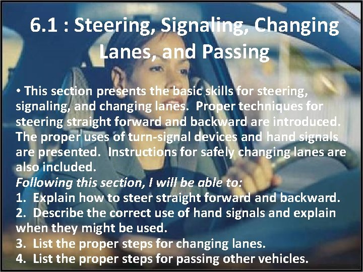 6. 1 : Steering, Signaling, Changing Lanes, and Passing • This section presents the