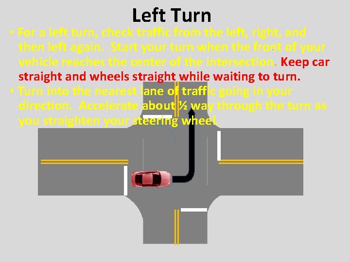 Left Turn • For a left turn, check traffic from the left, right, and Left Turn • For a left turn, check traffic from the left, right, and
