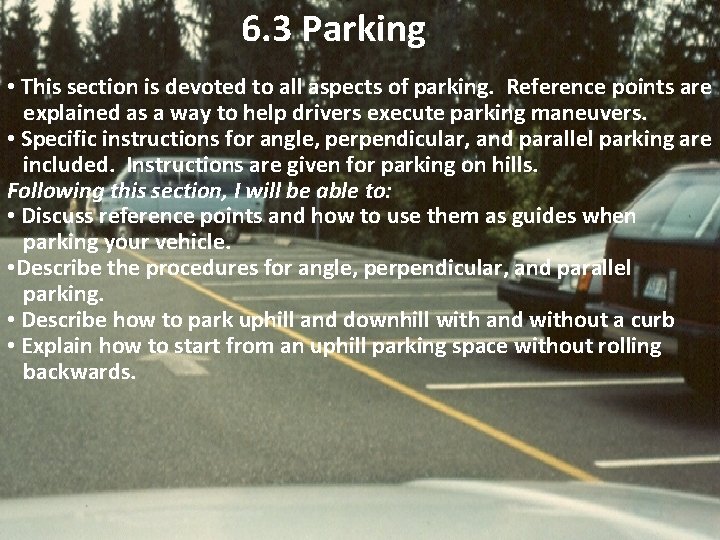 6. 3 Parking • This section is devoted to all aspects of parking. Reference