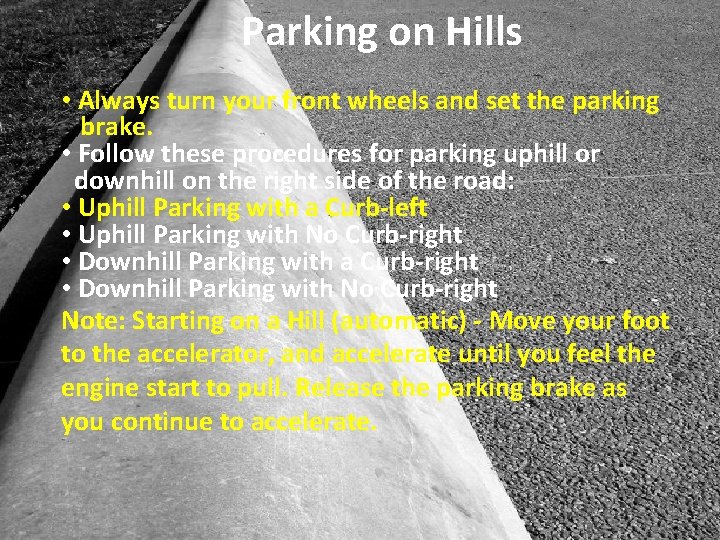 Parking on Hills • Always turn your front wheels and set the parking brake.